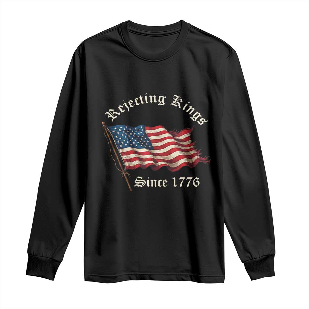 Rejecting Kings Long Sleeve Shirt Since 1776 No Kings In America Retro US Flag TS10 Black Print Your Wear