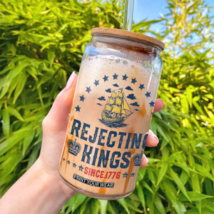 Rejecting Kings Since 1776 Glass Can Vintage Patriotic Ship No King In America TS02 Print Your Wear