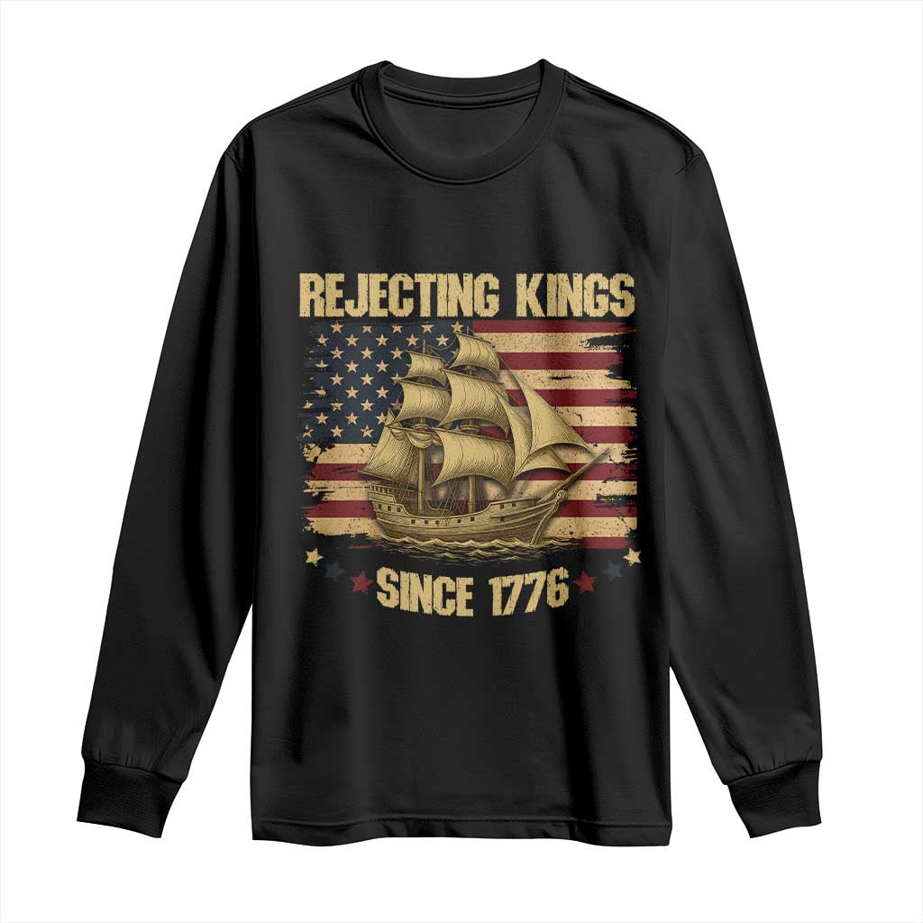 Rejecting Kings Since 1776 Long Sleeve Shirt Historic Ship Sailboat Distressed American Flag TS02 Black Print Your Wear