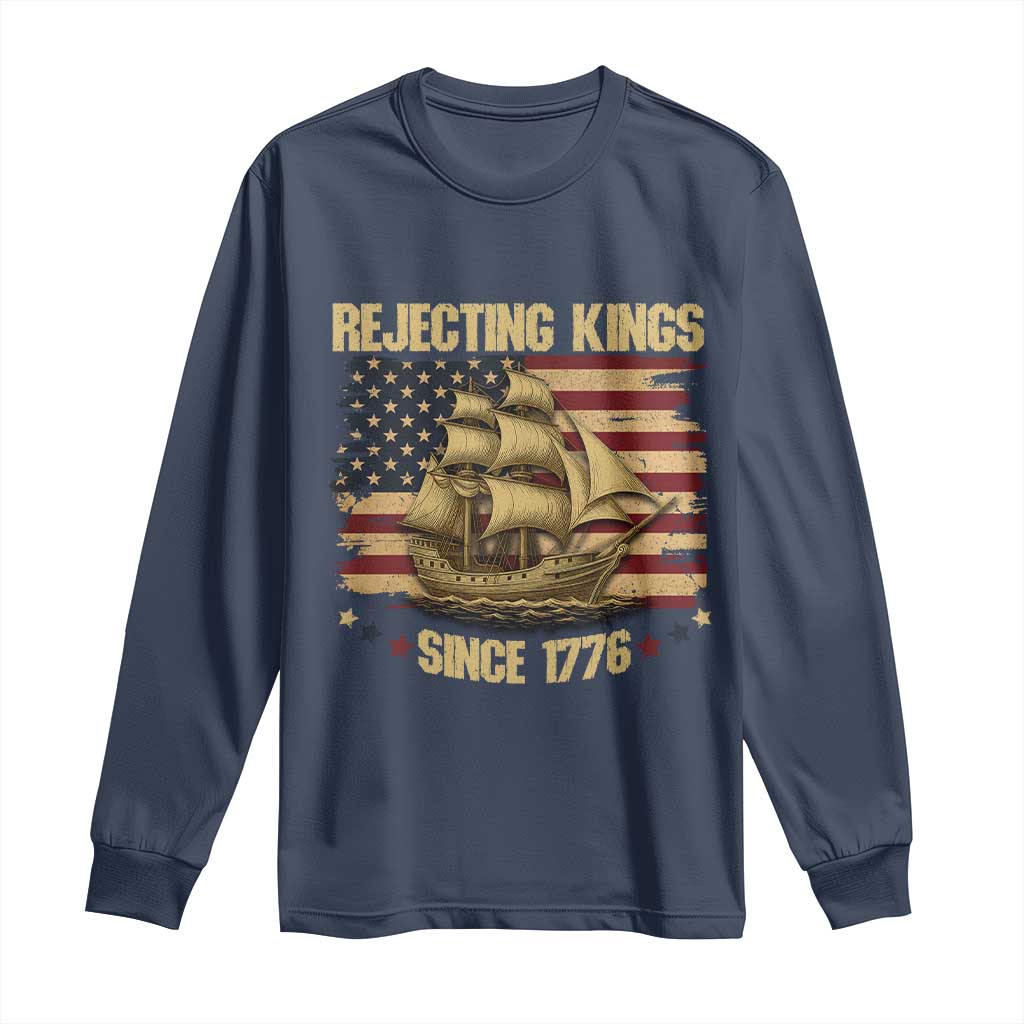 Rejecting Kings Since 1776 Long Sleeve Shirt Historic Ship Sailboat Distressed American Flag TS02 Navy Print Your Wear