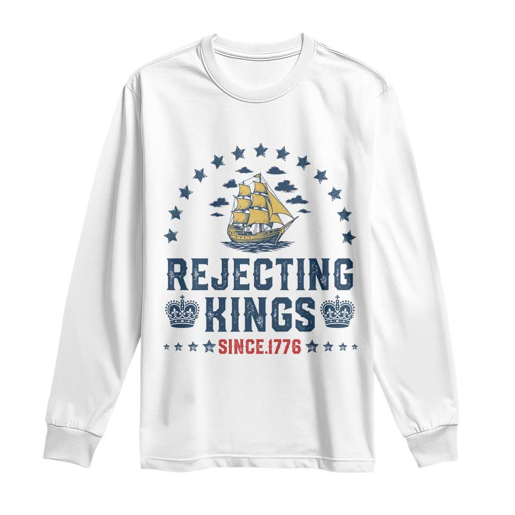 Rejecting Kings Since 1776 Long Sleeve Shirt Vintage Patriotic Ship No King In America TS02 White Print Your Wear