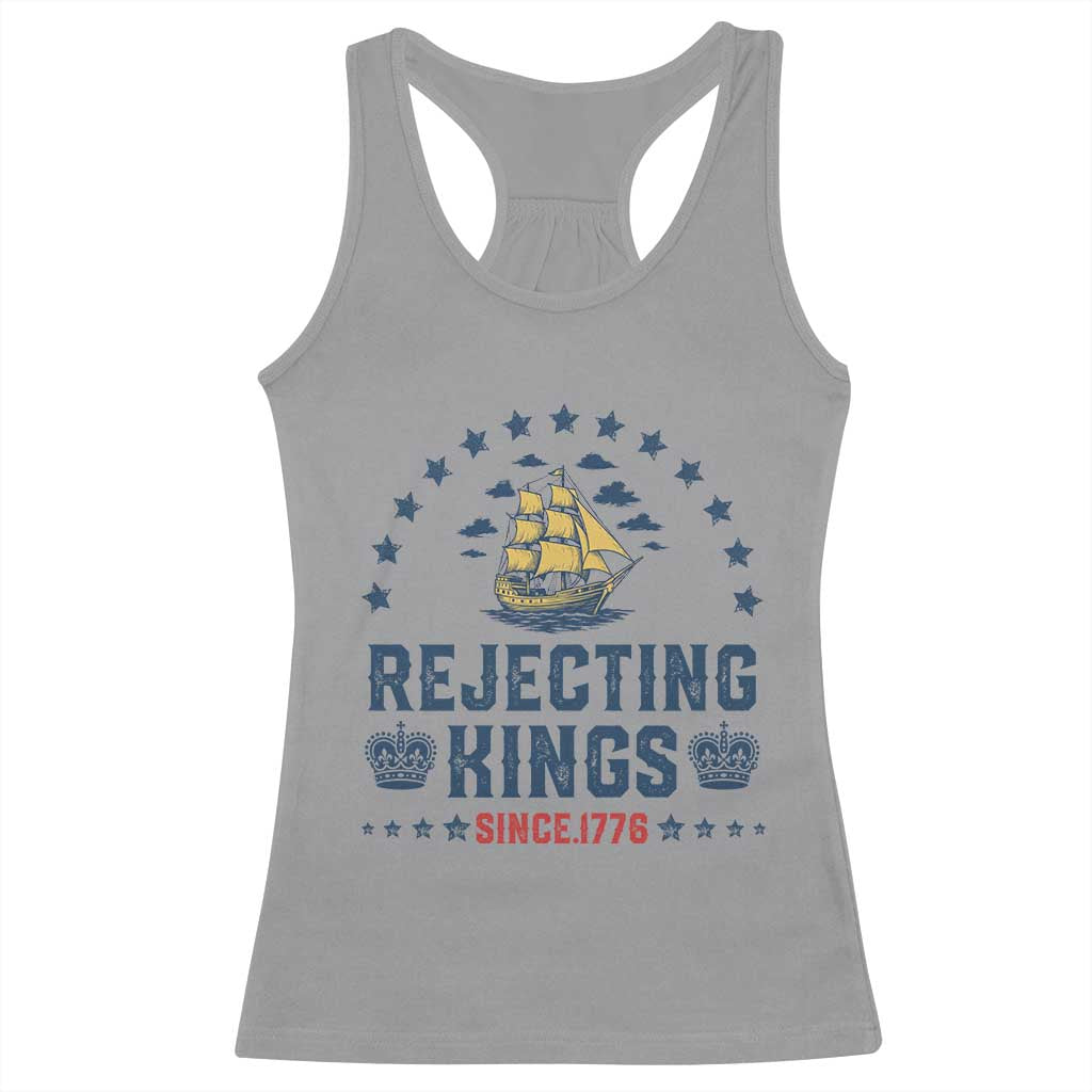 Rejecting Kings Since 1776 Racerback Tank Top Vintage Patriotic Ship No King In America TS02 Sport Gray Print Your Wear