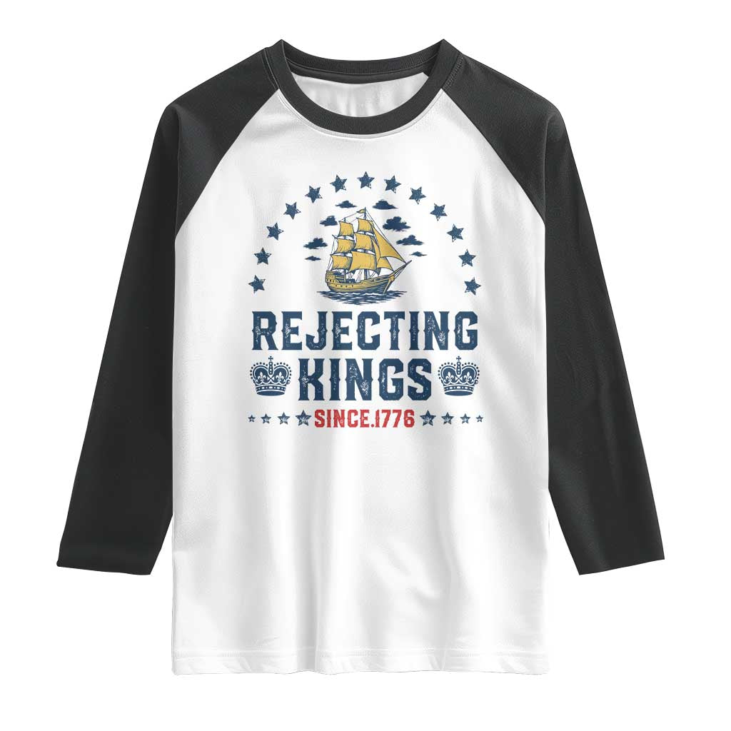 Rejecting Kings Since 1776 Raglan Shirt Vintage Patriotic Ship No King In America TS02 White Black Print Your Wear
