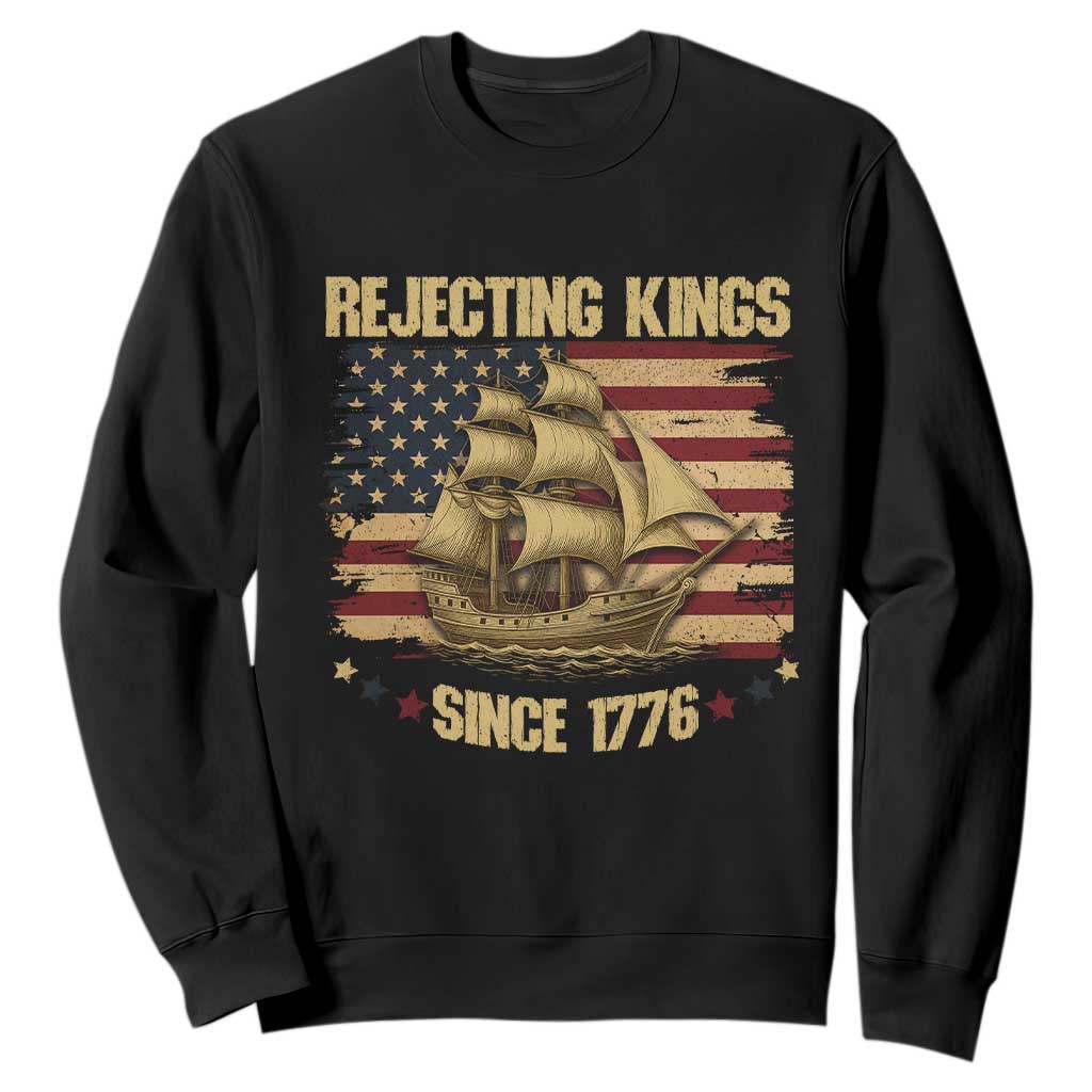 Rejecting Kings Since 1776 Sweatshirt Historic Ship Sailboat Distressed American Flag TS02 Black Print Your Wear
