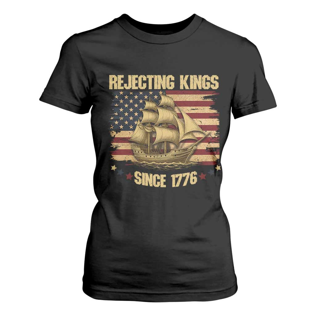 Rejecting Kings Since 1776 T Shirt For Women Historic Ship Sailboat Distressed American Flag TS02 Black Print Your Wear