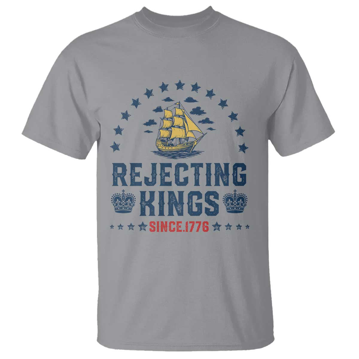 Rejecting Kings Since 1776 T Shirt Vintage Patriotic Ship No King In America TS02 Sport Gray Print Your Wear