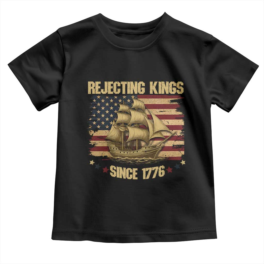 Rejecting Kings Since 1776 Toddler T Shirt Historic Ship Sailboat Distressed American Flag TS02 Black Print Your Wear