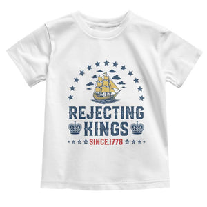 Rejecting Kings Since 1776 Toddler T Shirt Vintage Patriotic Ship No King In America TS02 White Print Your Wear
