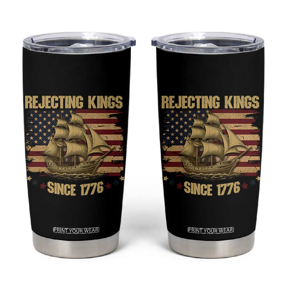 Rejecting Kings Since 1776 Tumbler Cup Historic Ship Sailboat Distressed American Flag TS02 Black Print Your Wear