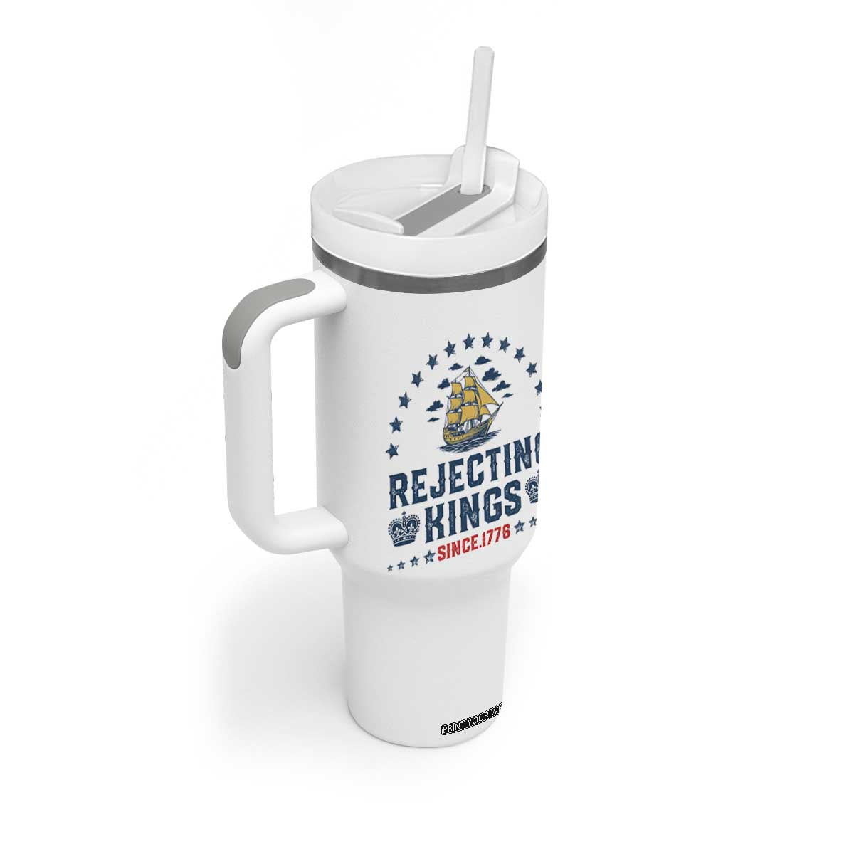 Rejecting Kings Since 1776 Tumbler With Handle Vintage Patriotic Ship No King In America TS02 Print Your Wear