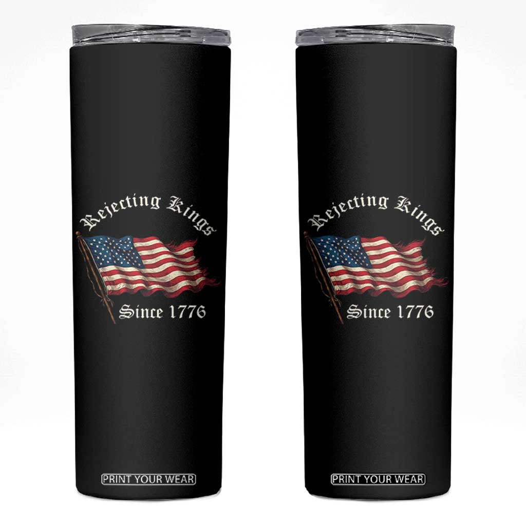 Rejecting Kings Skinny Tumbler Since 1776 No Kings In America Retro US Flag TS10 Black Print Your Wear