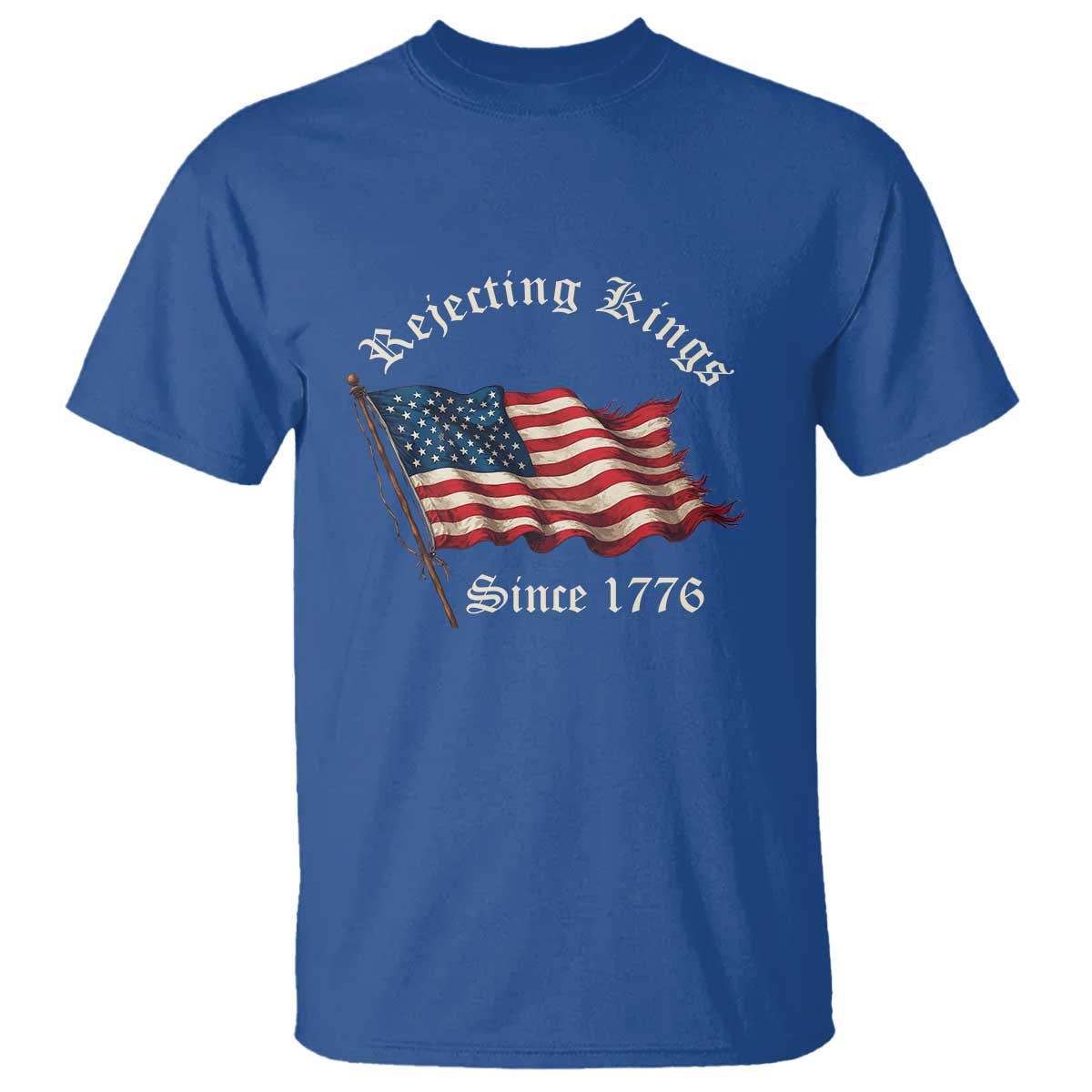 Rejecting Kings T Shirt Since 1776 No Kings In America Retro US Flag TS10 Royal Blue Print Your Wear