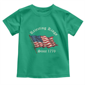 Rejecting Kings Toddler T Shirt Since 1776 No Kings In America Retro US Flag TS10 Irish Green Print Your Wear