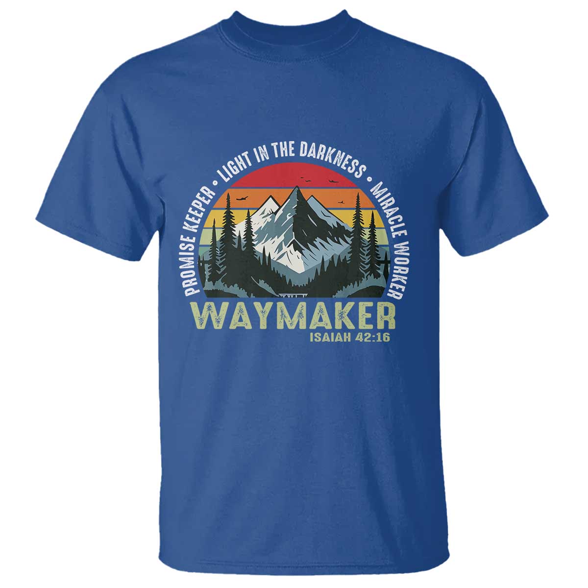 Religious Christian Waymaker T Shirt Promise Keeper Light In The Darkness Miracle Worker TS11 Royal Blue Print Your Wear