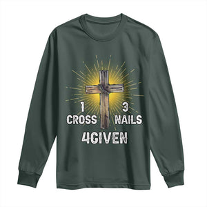 Religious Easter Long Sleeve Shirt 1 Cross 3 Nails Forgiven Christian Cross Jesus TS02 Dark Forest Green Print Your Wear