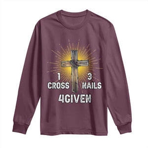 Religious Easter Long Sleeve Shirt 1 Cross 3 Nails Forgiven Christian Cross Jesus TS02 Maroon Print Your Wear