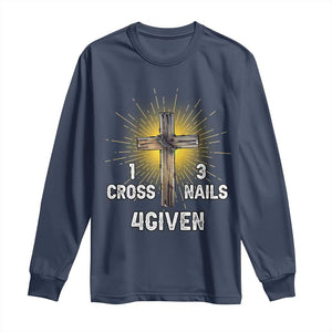 Religious Easter Long Sleeve Shirt 1 Cross 3 Nails Forgiven Christian Cross Jesus TS02 Navy Print Your Wear