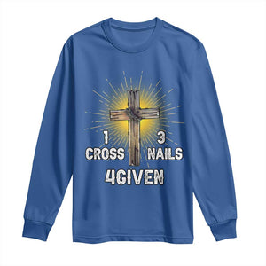 Religious Easter Long Sleeve Shirt 1 Cross 3 Nails Forgiven Christian Cross Jesus TS02 Royal Blue Print Your Wear