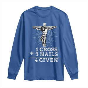 Religious Easter Long Sleeve Shirt 1 Cross 3 Nails Forgiven Jesus Christian Faith TS02 Royal Blue Print Your Wear
