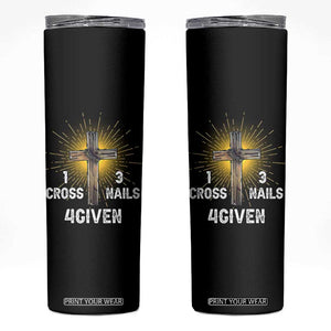 Religious Easter Skinny Tumbler 1 Cross 3 Nails Forgiven Christian Cross Jesus TS02 Black Print Your Wear