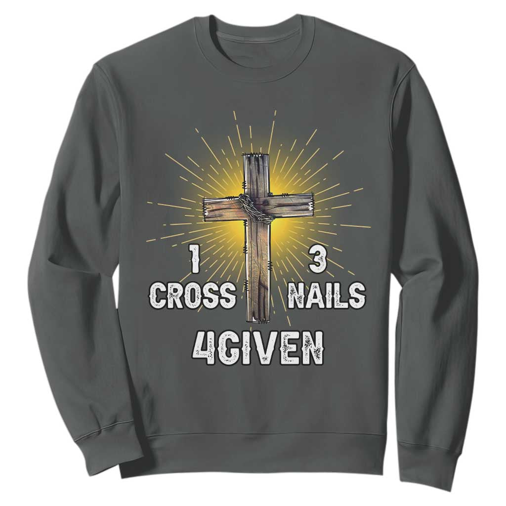 Religious Easter Sweatshirt 1 Cross 3 Nails Forgiven Christian Cross Jesus TS02 Dark Heather Print Your Wear