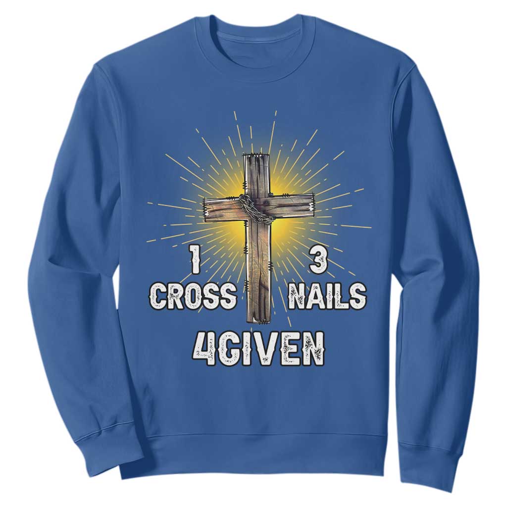 Religious Easter Sweatshirt 1 Cross 3 Nails Forgiven Christian Cross Jesus TS02 Royal Blue Print Your Wear