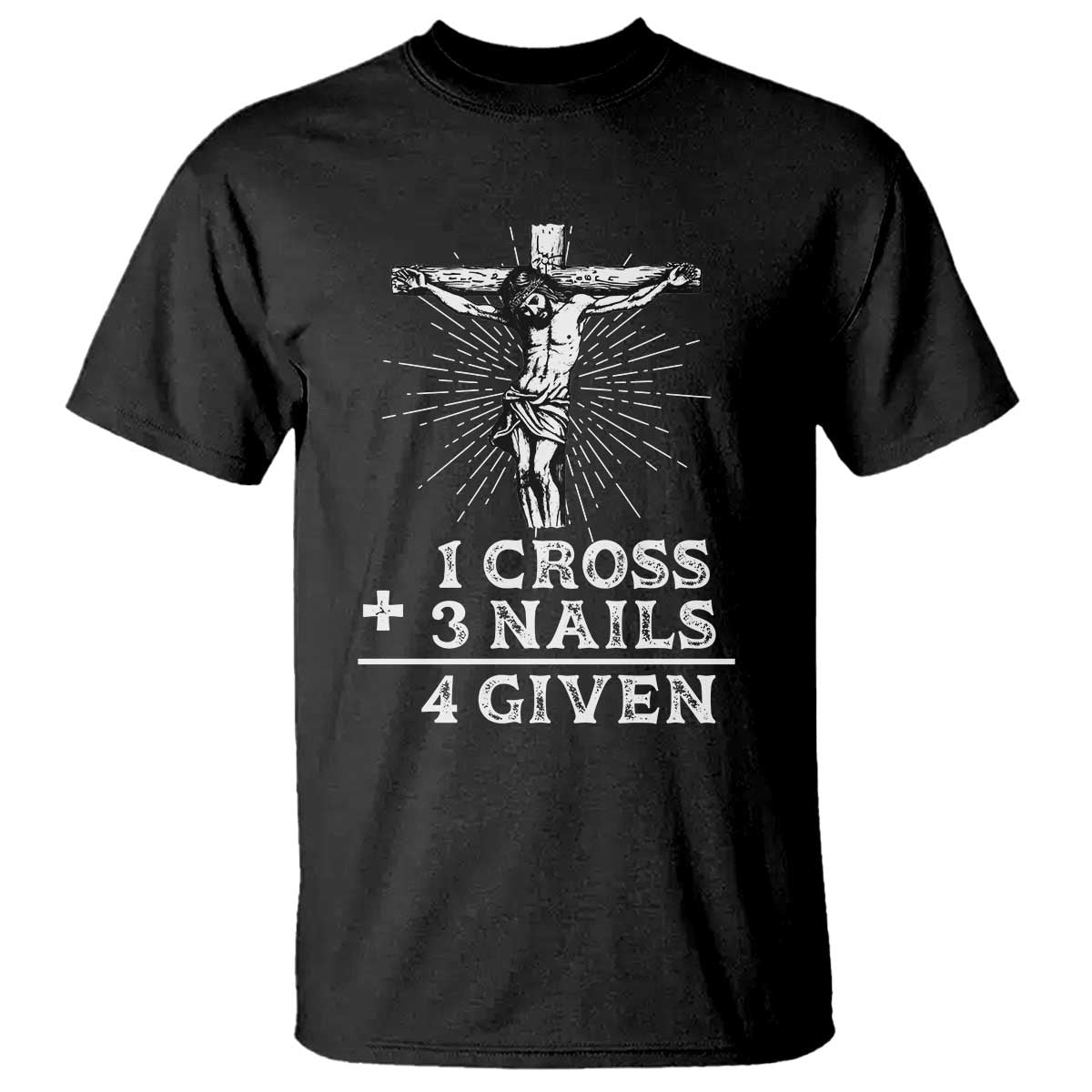 Religious Easter T Shirt 1 Cross 3 Nails Forgiven Jesus Christian Faith TS02 Black Print Your Wear