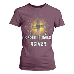 Religious Easter T Shirt For Women 1 Cross 3 Nails Forgiven Christian Cross Jesus TS02 Maroon Print Your Wear