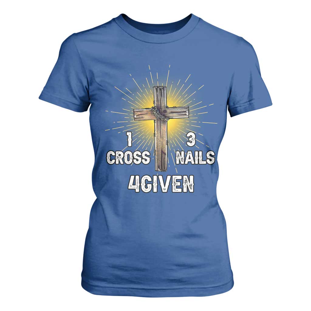 Religious Easter T Shirt For Women 1 Cross 3 Nails Forgiven Christian Cross Jesus TS02 Royal Blue Print Your Wear