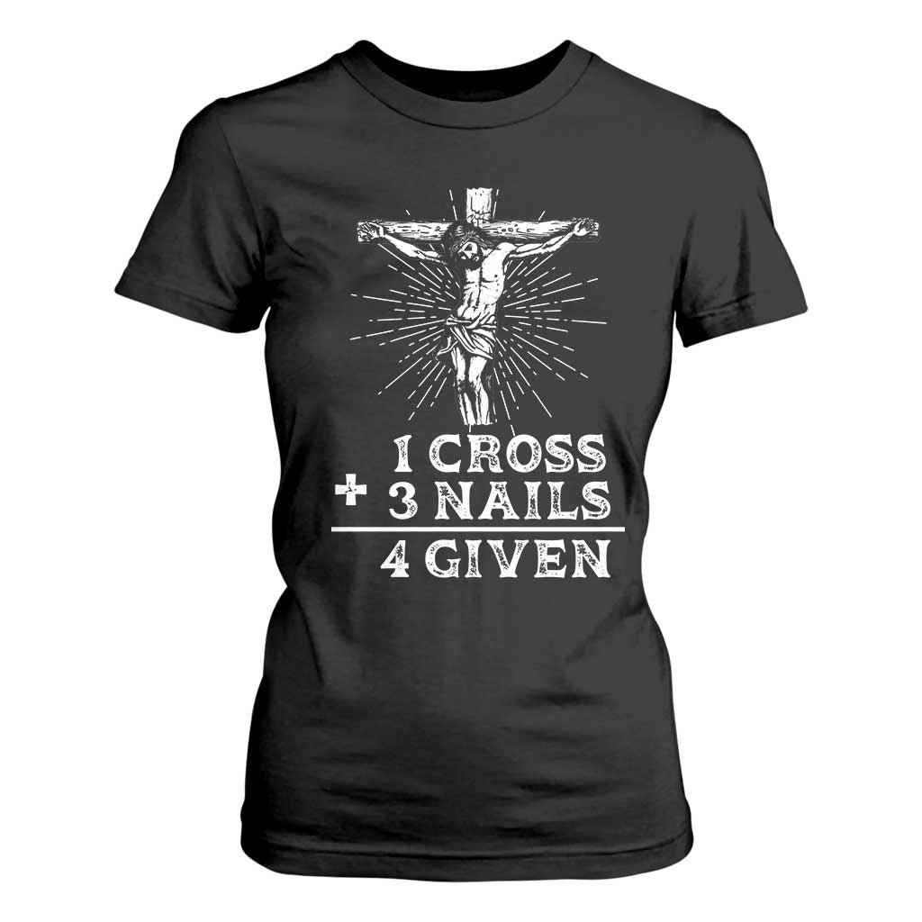 Religious Easter T Shirt For Women 1 Cross 3 Nails Forgiven Jesus Christian Faith TS02 Black Print Your Wear