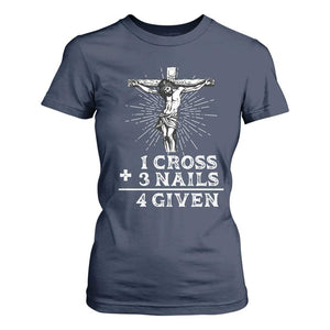 Religious Easter T Shirt For Women 1 Cross 3 Nails Forgiven Jesus Christian Faith TS02 Navy Print Your Wear