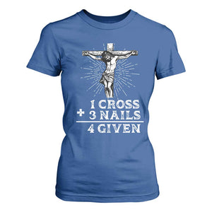 Religious Easter T Shirt For Women 1 Cross 3 Nails Forgiven Jesus Christian Faith TS02 Royal Blue Print Your Wear