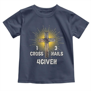 Religious Easter Toddler T Shirt 1 Cross 3 Nails Forgiven Christian Cross Jesus TS02 Navy Print Your Wear