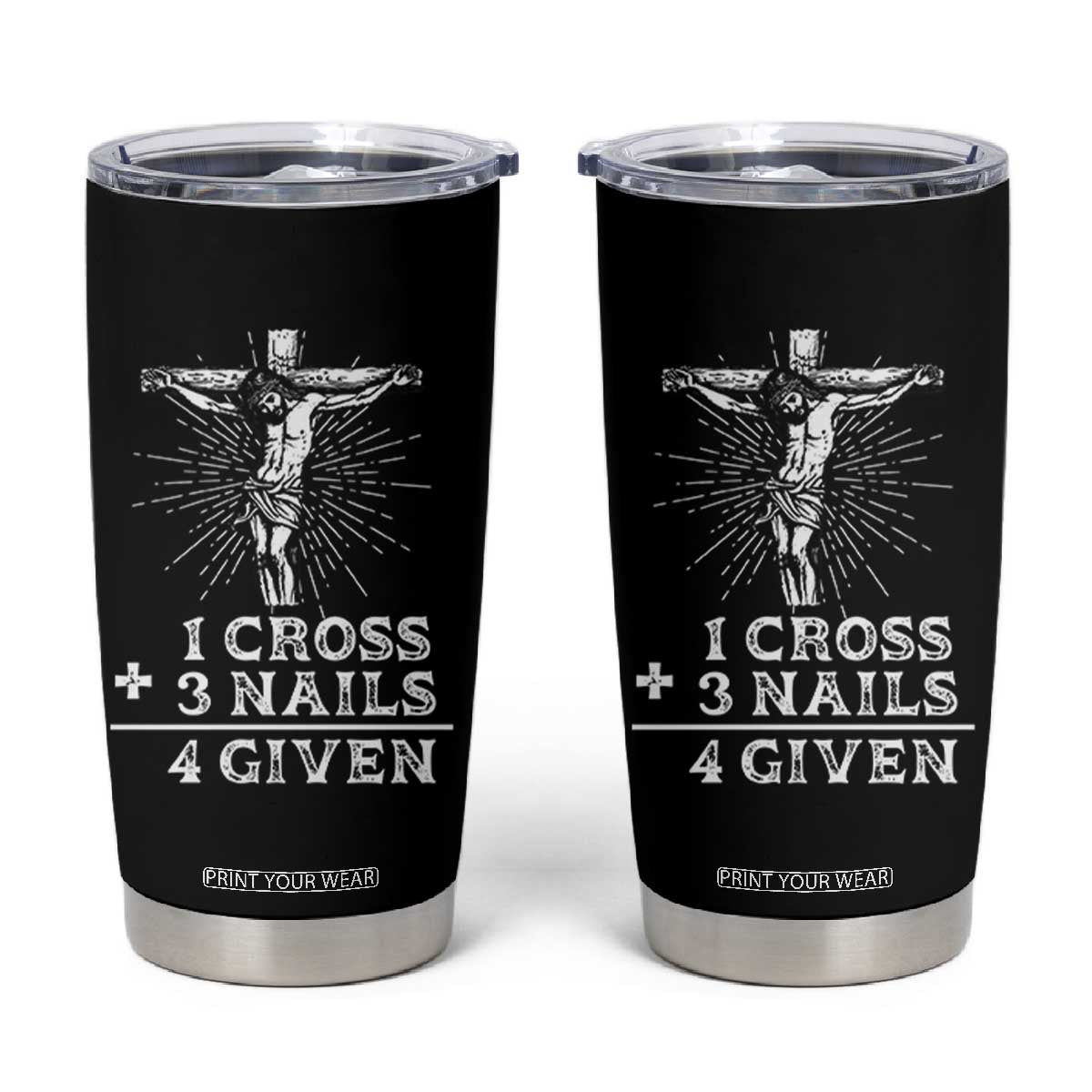 Religious Easter Tumbler Cup 1 Cross 3 Nails Forgiven Jesus Christian Faith TS02 Black Print Your Wear
