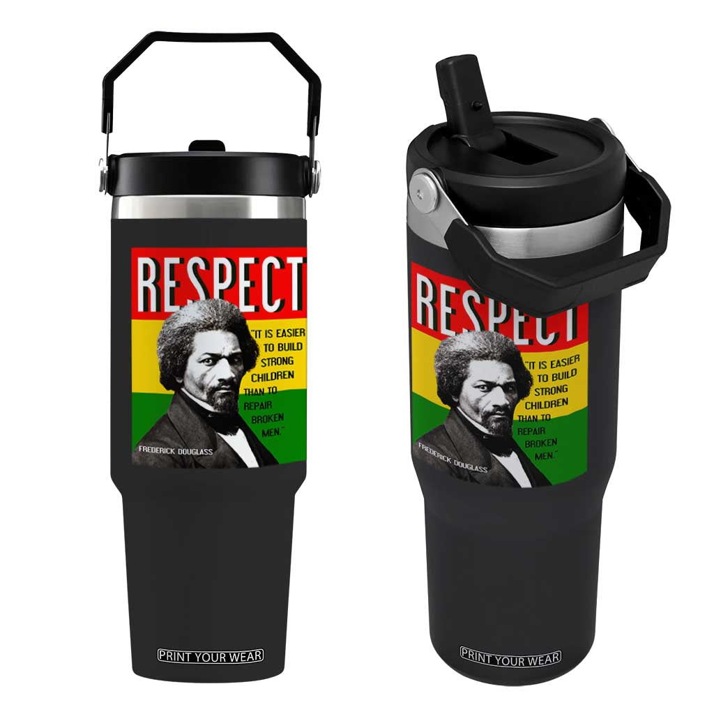 Respect Frederick Douglass Flip Straw Tumbler It Is Easier To Build Strong Children Empowerment TS02 One Size: 30 oz Black Print Your Wear