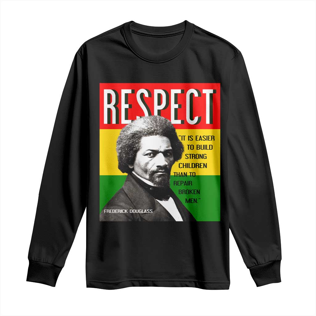 Respect Frederick Douglass Long Sleeve Shirt It Is Easier To Build Strong Children Empowerment TS02 Black Print Your Wear