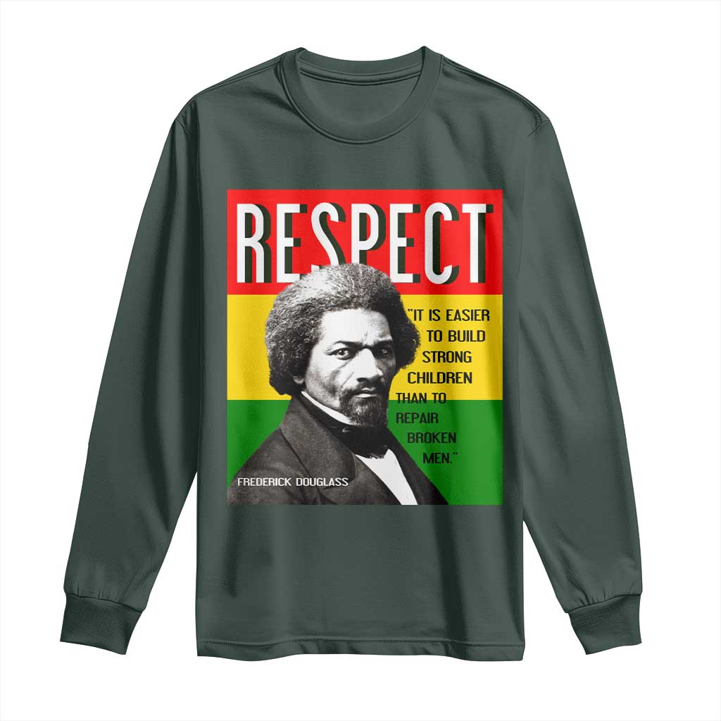 Respect Frederick Douglass Long Sleeve Shirt It Is Easier To Build Strong Children Empowerment TS02 Dark Forest Green Print Your Wear