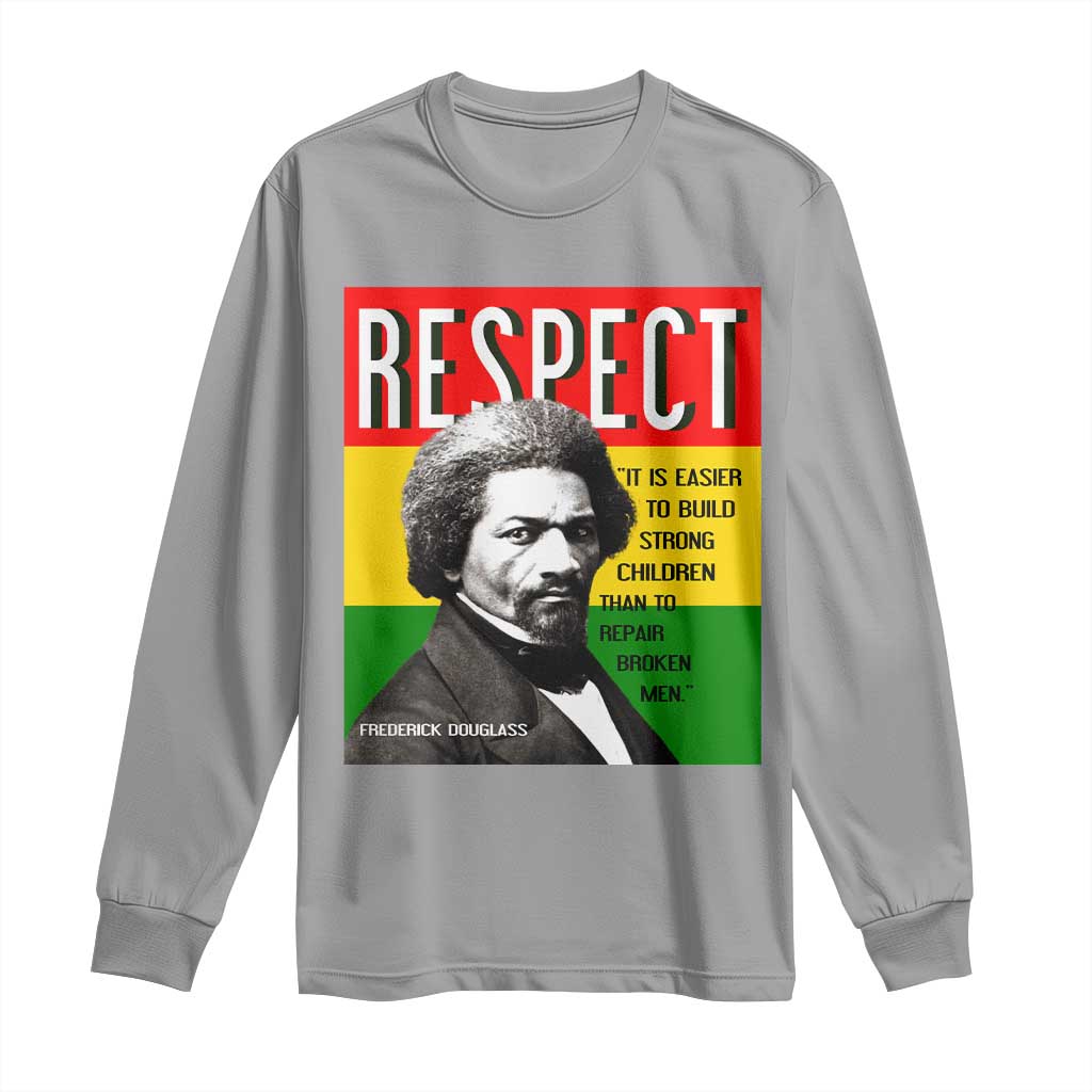 Respect Frederick Douglass Long Sleeve Shirt It Is Easier To Build Strong Children Empowerment TS02 Sport Gray Print Your Wear