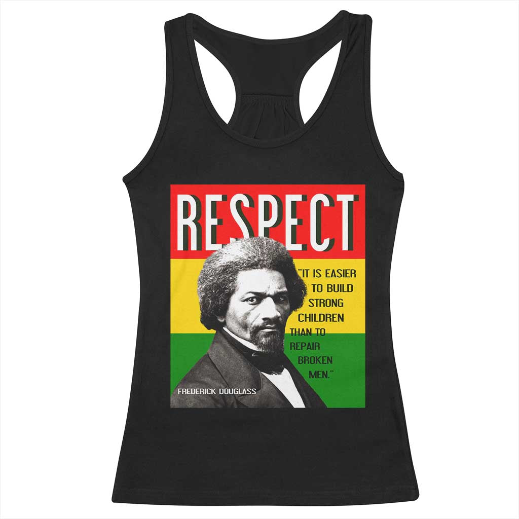 Respect Frederick Douglass Racerback Tank Top It Is Easier To Build Strong Children Empowerment TS02 Black Print Your Wear