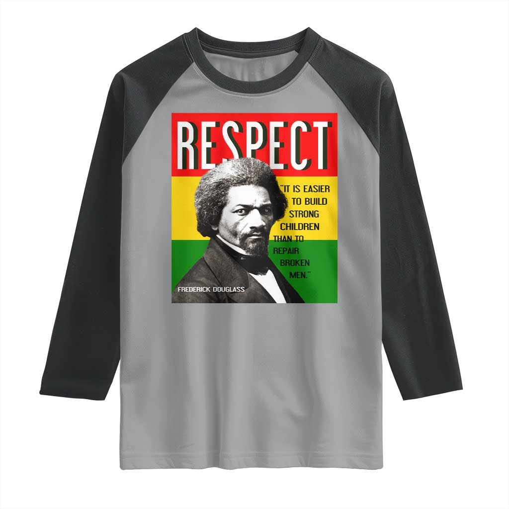 Respect Frederick Douglass Raglan Shirt It Is Easier To Build Strong Children Empowerment TS02 Sport Gray Black Print Your Wear