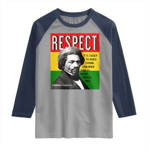 Respect Frederick Douglass Raglan Shirt It Is Easier To Build Strong Children Empowerment TS02 Sport Gray Navy Print Your Wear