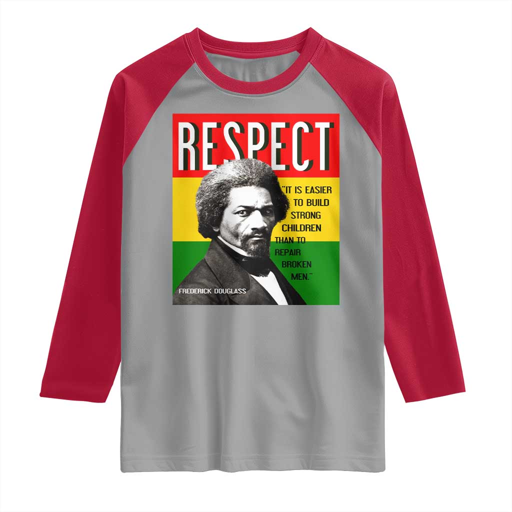 Respect Frederick Douglass Raglan Shirt It Is Easier To Build Strong Children Empowerment TS02 Sport Gray Red Print Your Wear