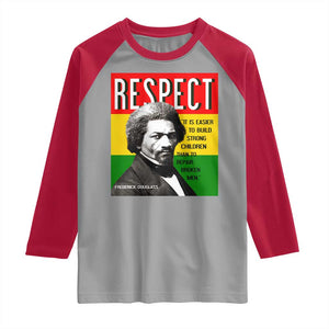 Respect Frederick Douglass Raglan Shirt It Is Easier To Build Strong Children Empowerment TS02 Sport Gray Red Print Your Wear