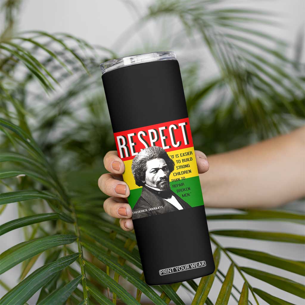 Respect Frederick Douglass Skinny Tumbler It Is Easier To Build Strong Children Empowerment TS02 Print Your Wear