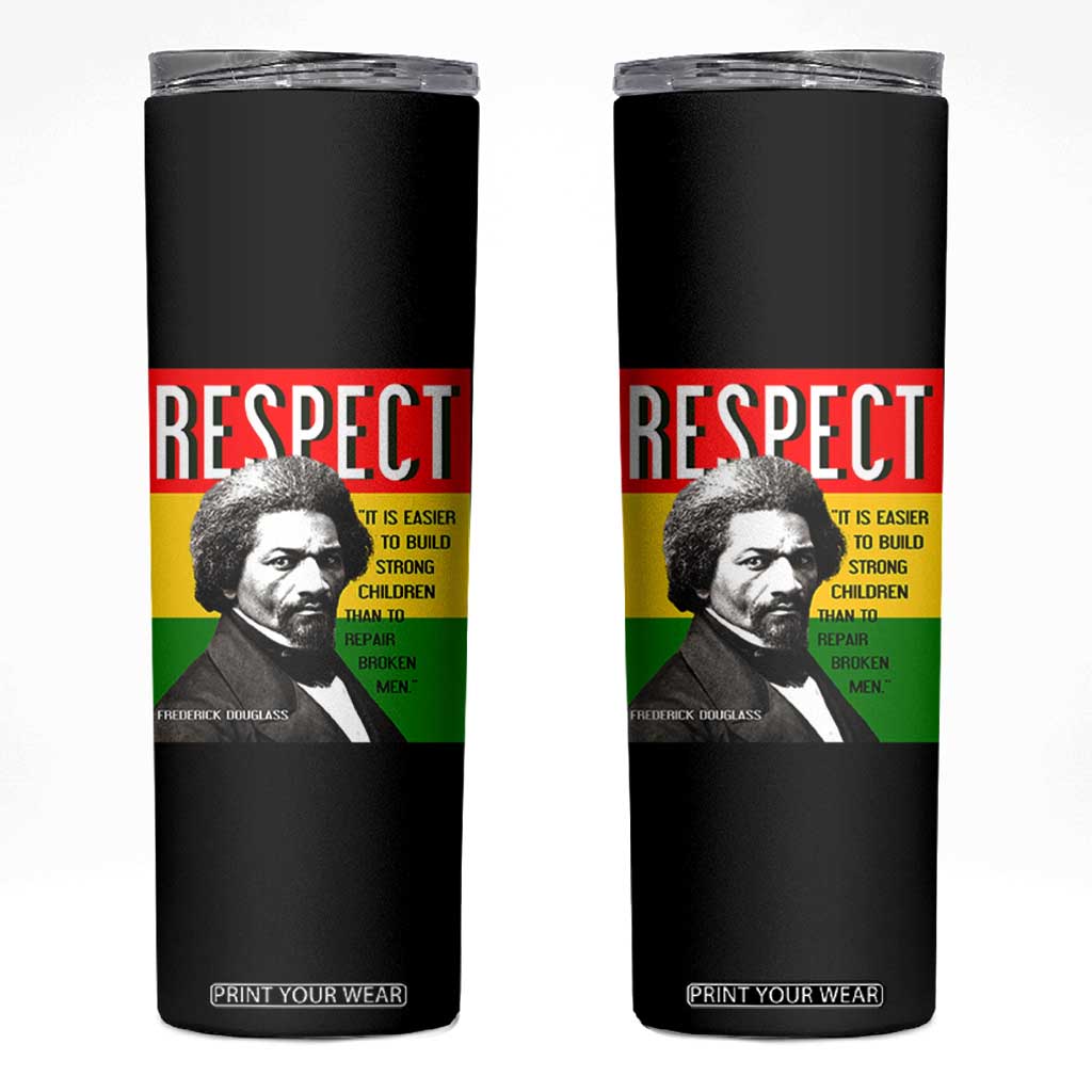 Respect Frederick Douglass Skinny Tumbler It Is Easier To Build Strong Children Empowerment TS02 Black Print Your Wear