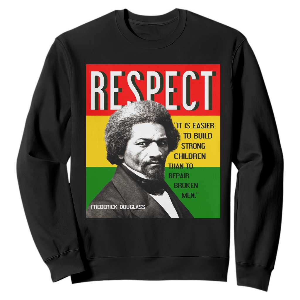 Respect Frederick Douglass Sweatshirt It Is Easier To Build Strong Children Empowerment TS02 Black Print Your Wear