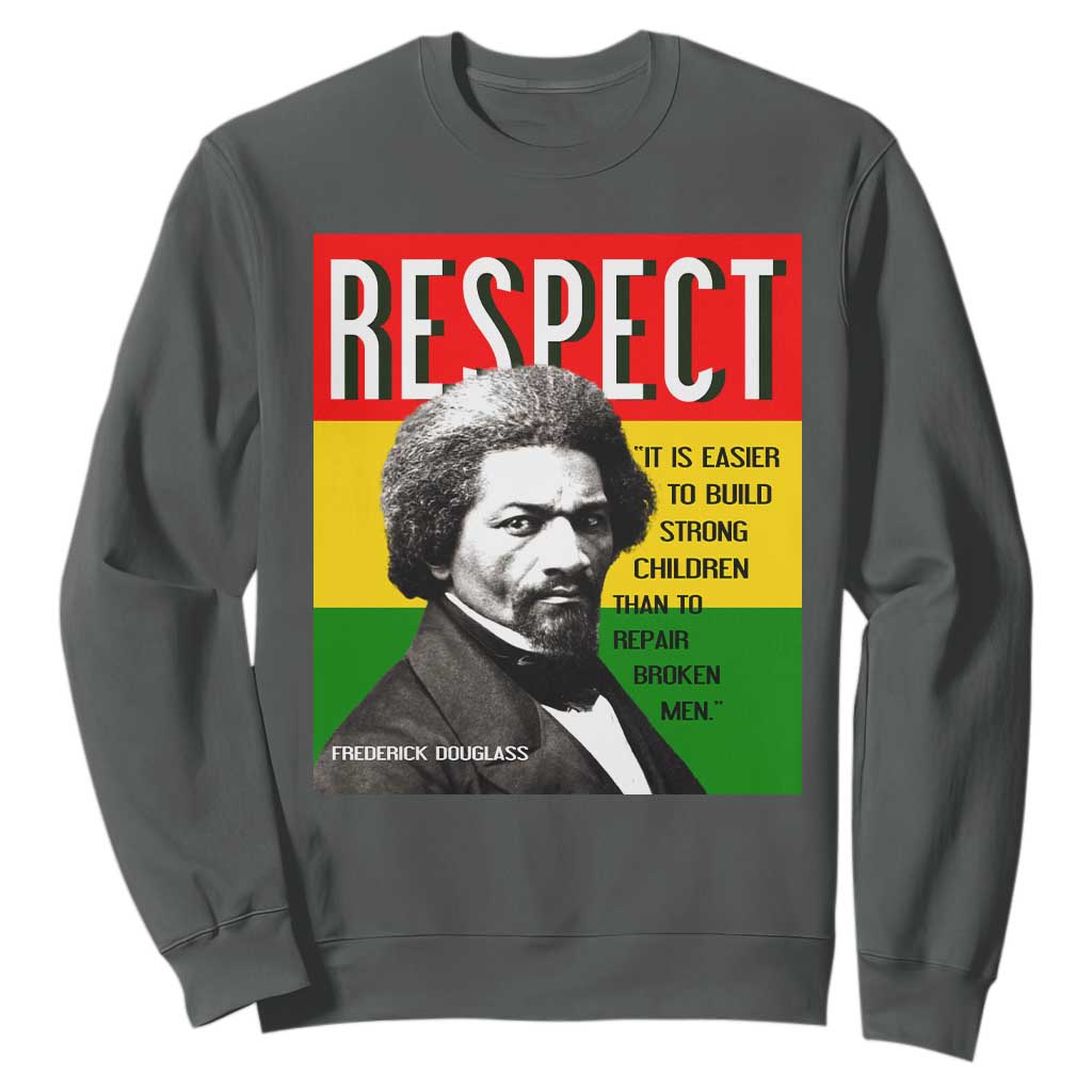 Respect Frederick Douglass Sweatshirt It Is Easier To Build Strong Children Empowerment TS02 Dark Heather Print Your Wear