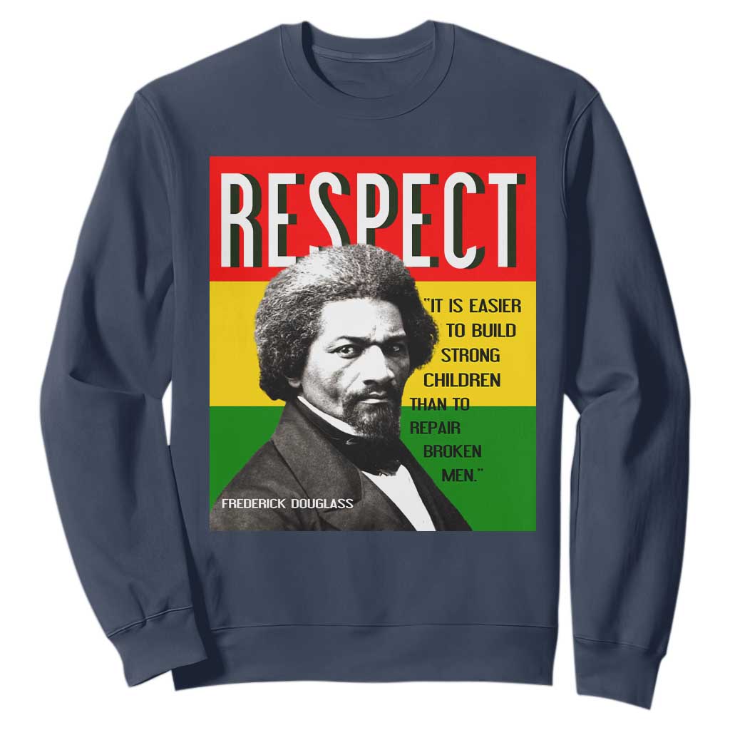 Respect Frederick Douglass Sweatshirt It Is Easier To Build Strong Children Empowerment TS02 Navy Print Your Wear