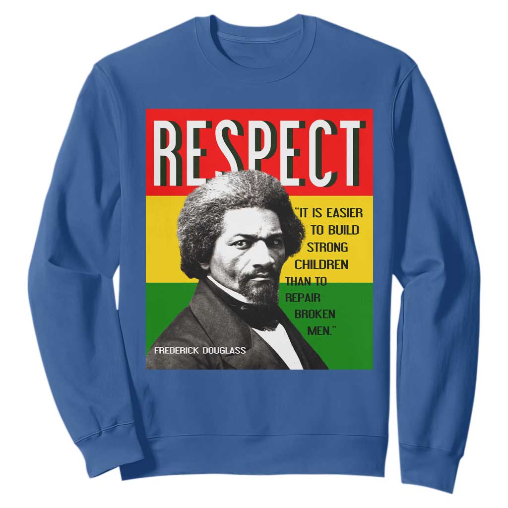 Respect Frederick Douglass Sweatshirt It Is Easier To Build Strong Children Empowerment TS02 Royal Blue Print Your Wear