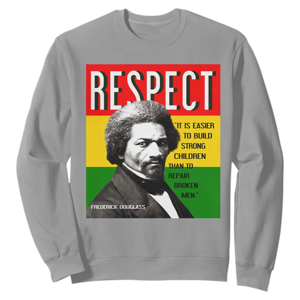 Respect Frederick Douglass Sweatshirt It Is Easier To Build Strong Children Empowerment TS02 Sport Gray Print Your Wear